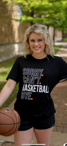 Sorry. Can't. Basketball. Bye. Garphic Tee