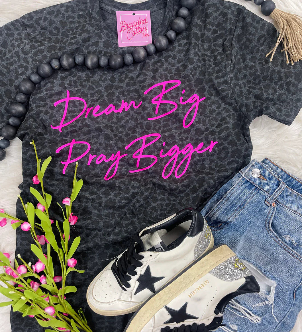 Dream Big Pray Bigger Graphic tee