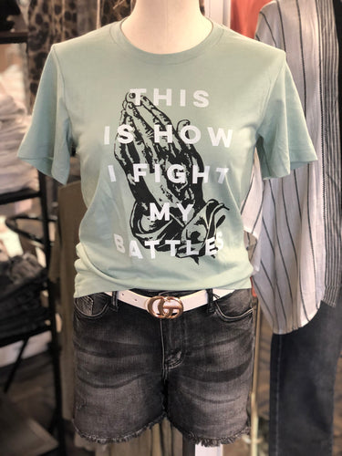 This Is How I Fight My Battles Graphic Tee