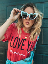 Load image into Gallery viewer, Love Ya-Mean It Graphic Tee