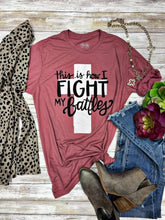 Load image into Gallery viewer, This Is How I Fight My Battles Graphic Tee