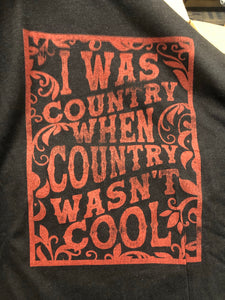 I Was Country When Country Wasn't Cool Graphic Tee